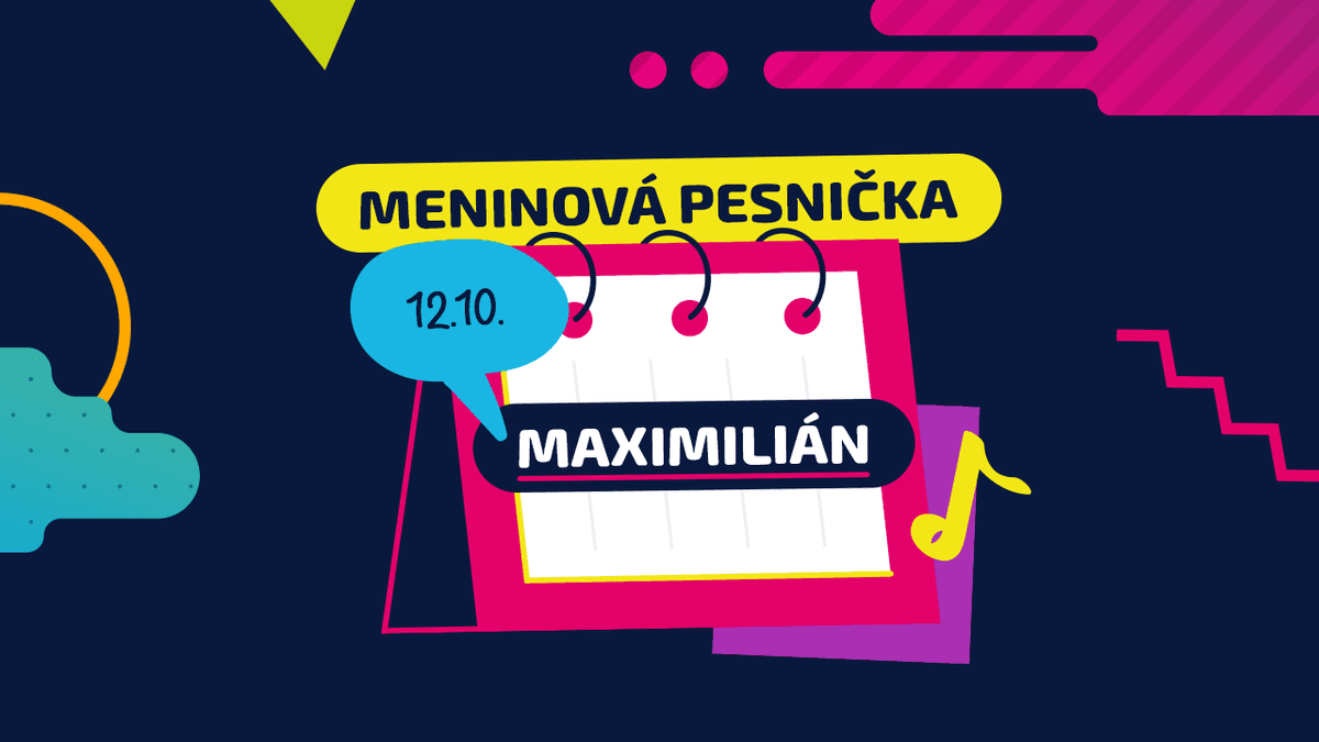 Meninová pesnička: MAXIMILIÁN