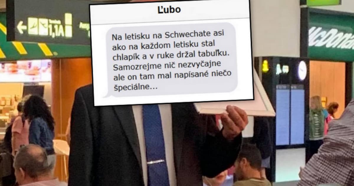 Čakal na letisku, tabuľka v ruke a na nej takýto nápis. Urobil si z neho niekto srandu?