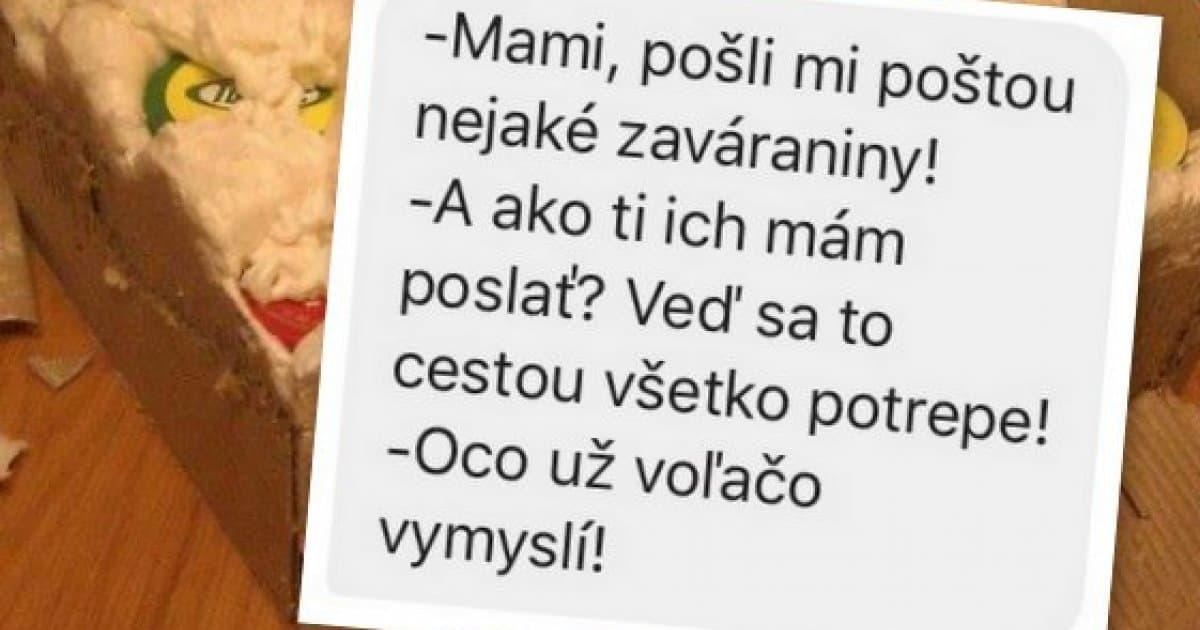 Chcel, aby mu rodičia poslali zaváraniny. Otec to vymyslel tak, aby sa nerozbili