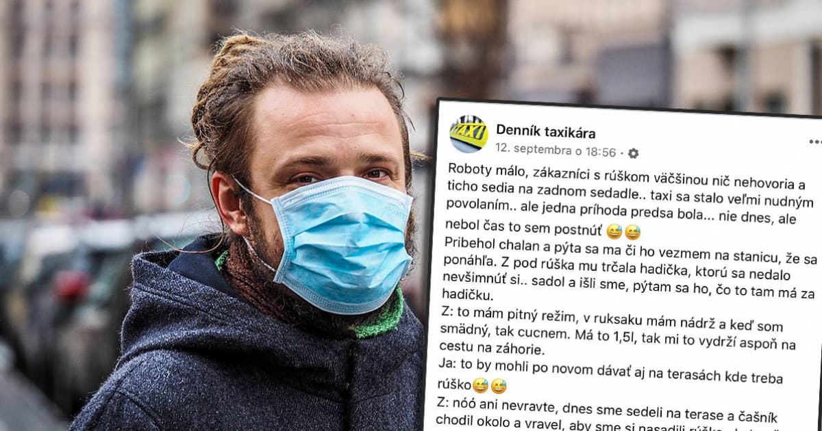 Bratislavský taxikár sa podelil o príhodu s mladíkom, ktorému spod rúška trčala hadička. Mal ju napojenú na zvláštnu tekutinu