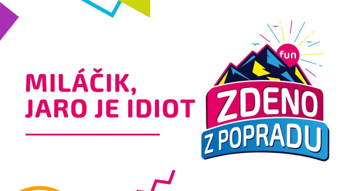 ZDENO Z POPRADU: "Miláčik, Jaro je idiot"