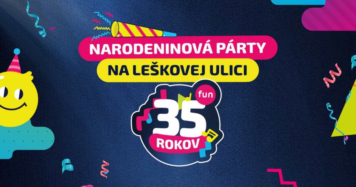 Poď s nami osláviť spoločné 35. narodeniny!