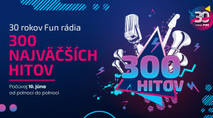 PLAYLIST: 30 rokov Fun rádia – 300 najväčších hitov